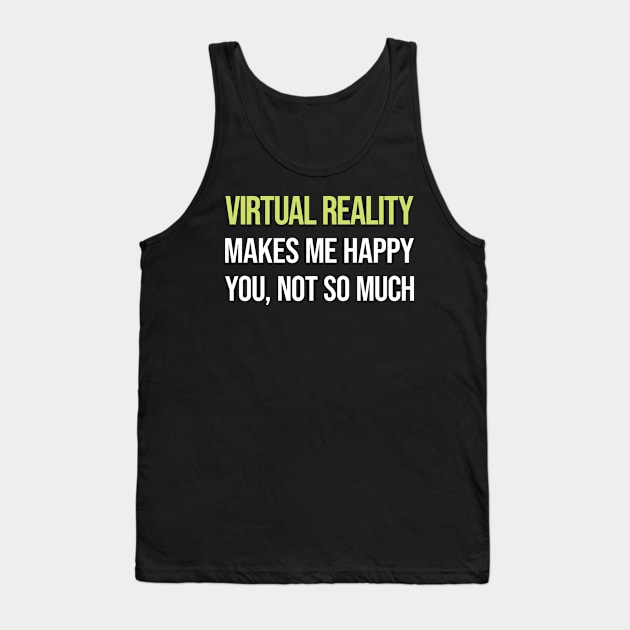 Funny Happy Virtual Reality VR Tank Top by symptomovertake